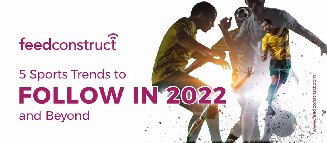 5 Sports Trends to Follow in 2022 and Beyond