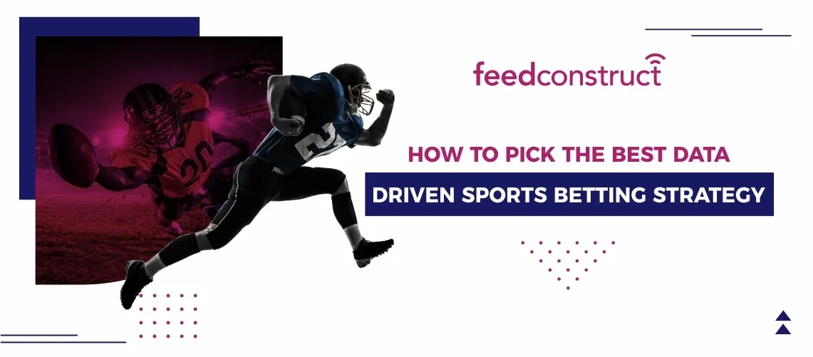 How To Pick The Best Data-Driven Sports Betting Strategy