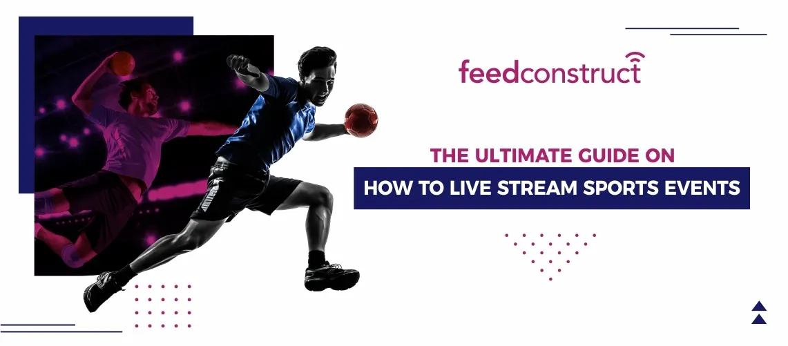 The Ultimate Guide on How to Live Stream Sports Events
