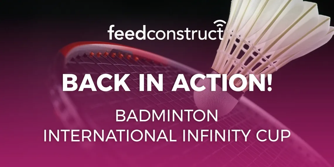 FeedConstruct and Badminton International Infinity Cup: Back in Action with a New and Improved Collaboration!