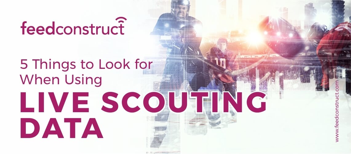 5 Things to Look for When Using Live Scouting Data