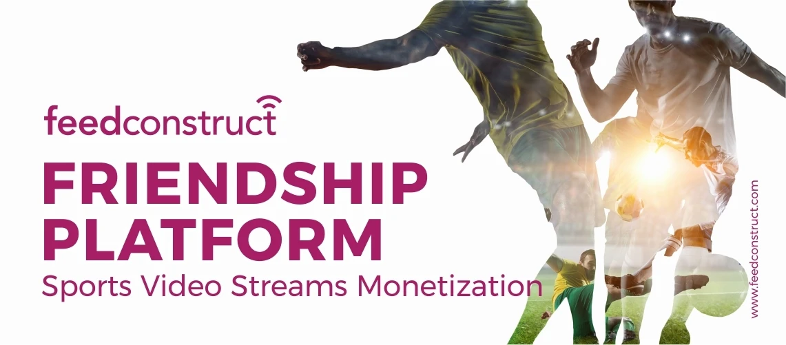 Friendship Platform: Sports Video Streams Monetization